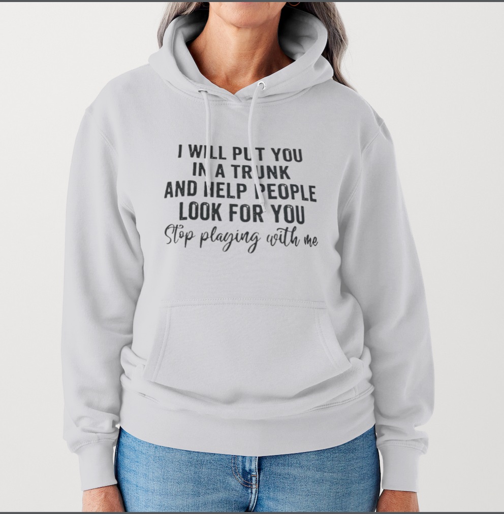 Put you in a Trunk Hoodie